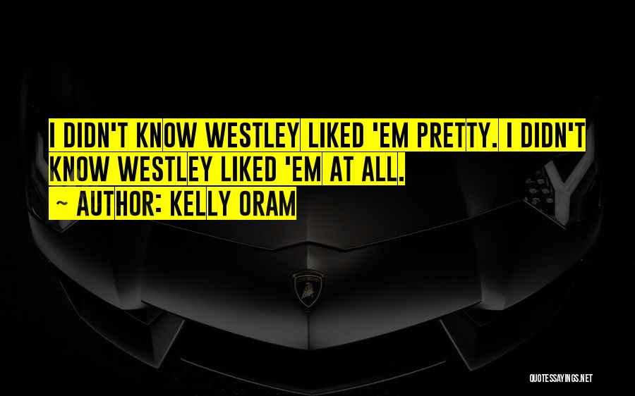 Westley Quotes By Kelly Oram