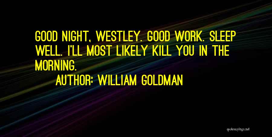 Westley Quotes By William Goldman