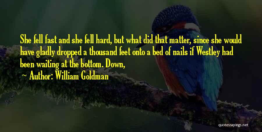 Westley Quotes By William Goldman