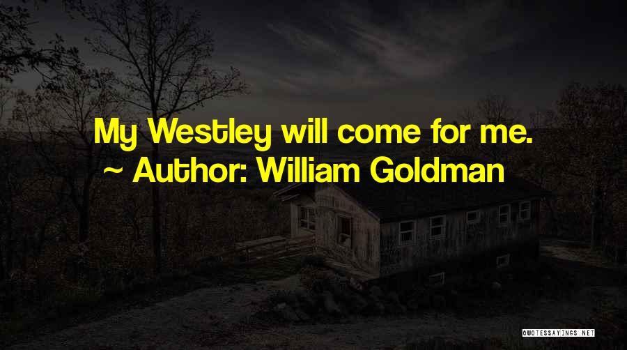 Westley Quotes By William Goldman