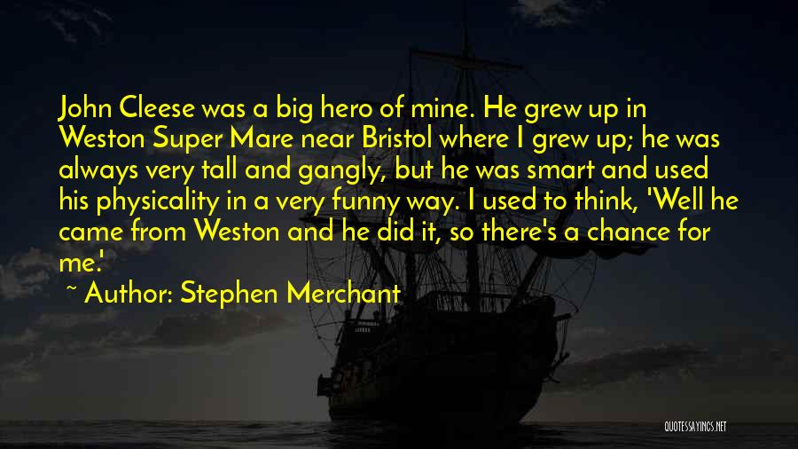 Weston Super Mare Quotes By Stephen Merchant