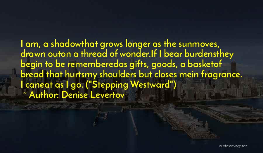 Westward Quotes By Denise Levertov