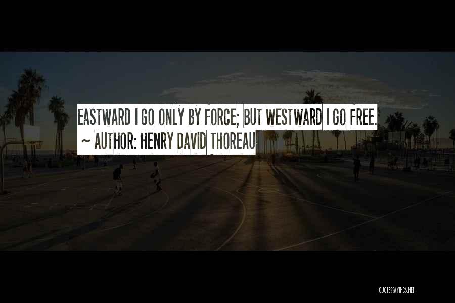 Westward Quotes By Henry David Thoreau