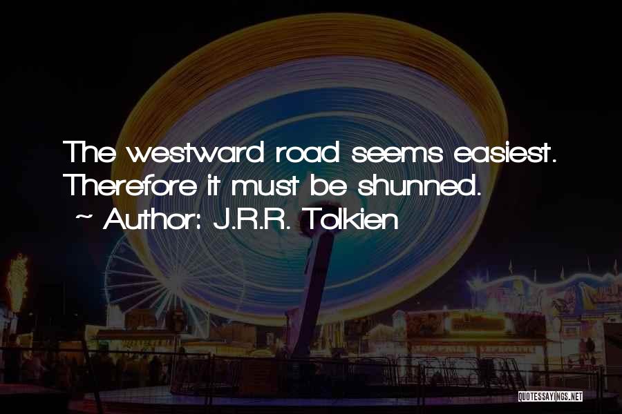 Westward Quotes By J.R.R. Tolkien