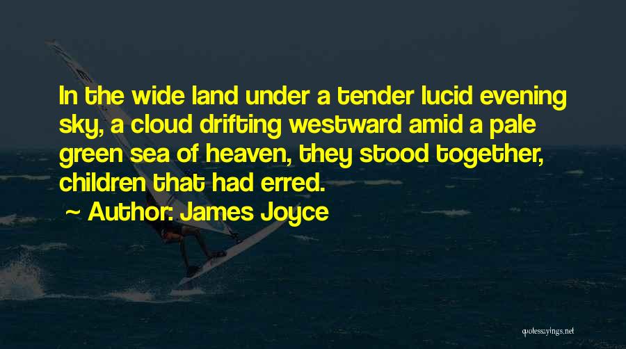 Westward Quotes By James Joyce