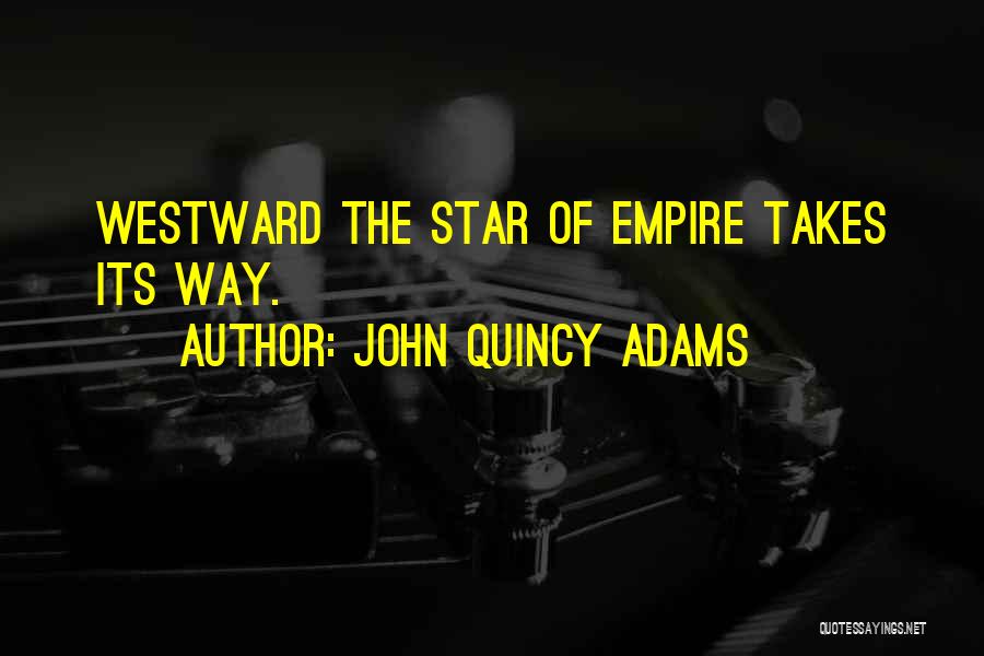 Westward Quotes By John Quincy Adams