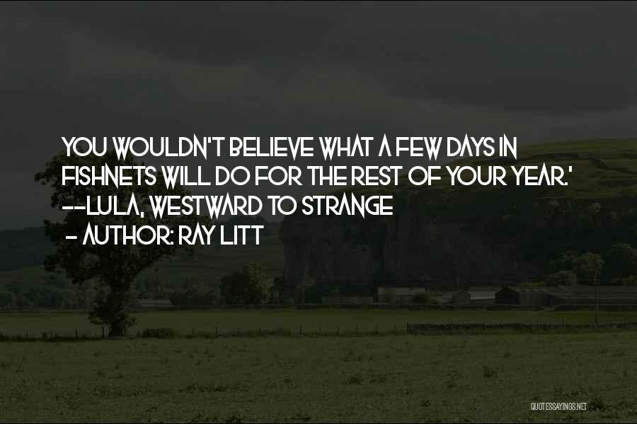 Westward Quotes By Ray Litt