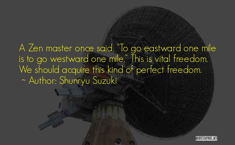 Westward Quotes By Shunryu Suzuki