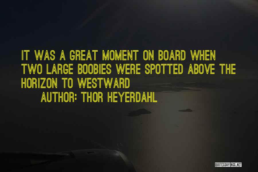 Westward Quotes By Thor Heyerdahl