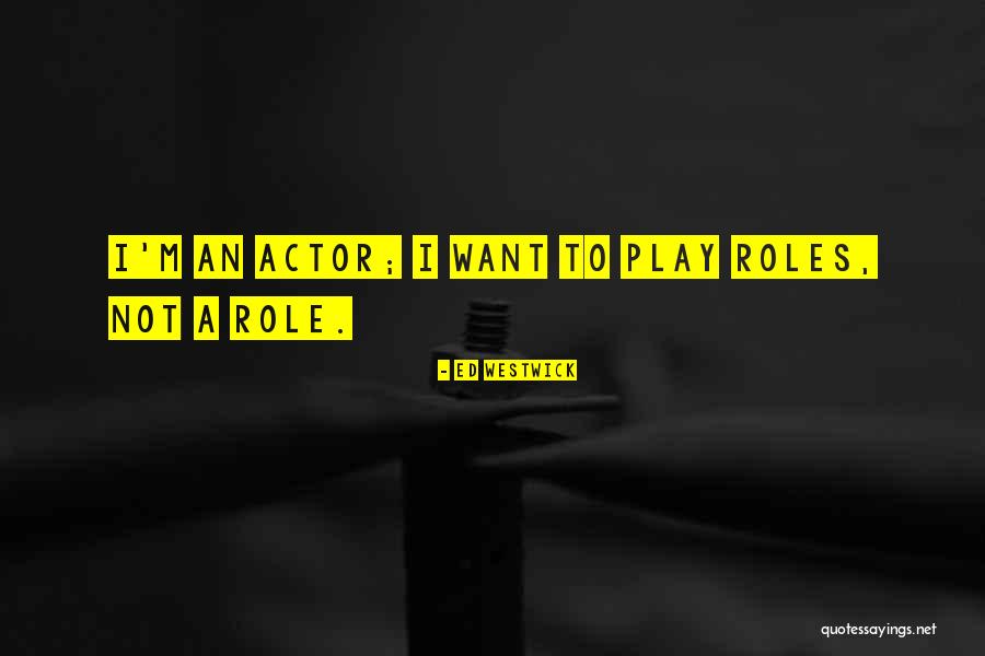 Westwick Quotes By Ed Westwick Westwick Quotes By Ed Westwick