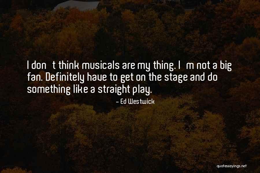Westwick Quotes By Ed Westwick Westwick Quotes By Ed Westwick