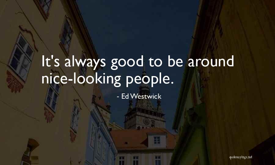 Westwick Quotes By Ed Westwick Westwick Quotes By Ed Westwick