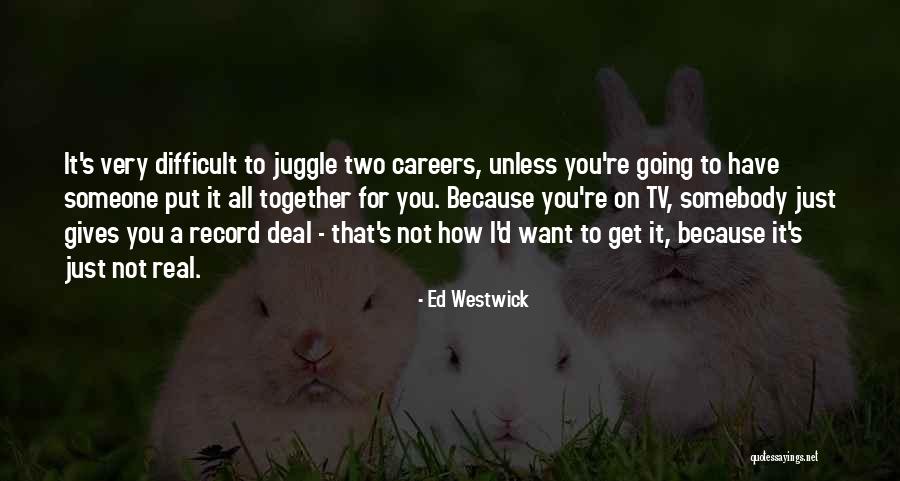 Westwick Quotes By Ed Westwick Westwick Quotes By Ed Westwick