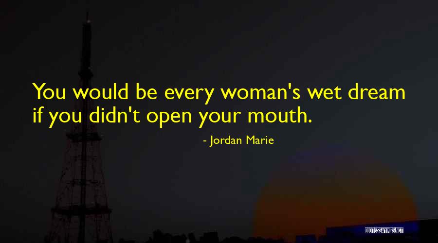Wet Dream Quotes By Jordan Marie Wet Dream Quotes By Jordan Marie