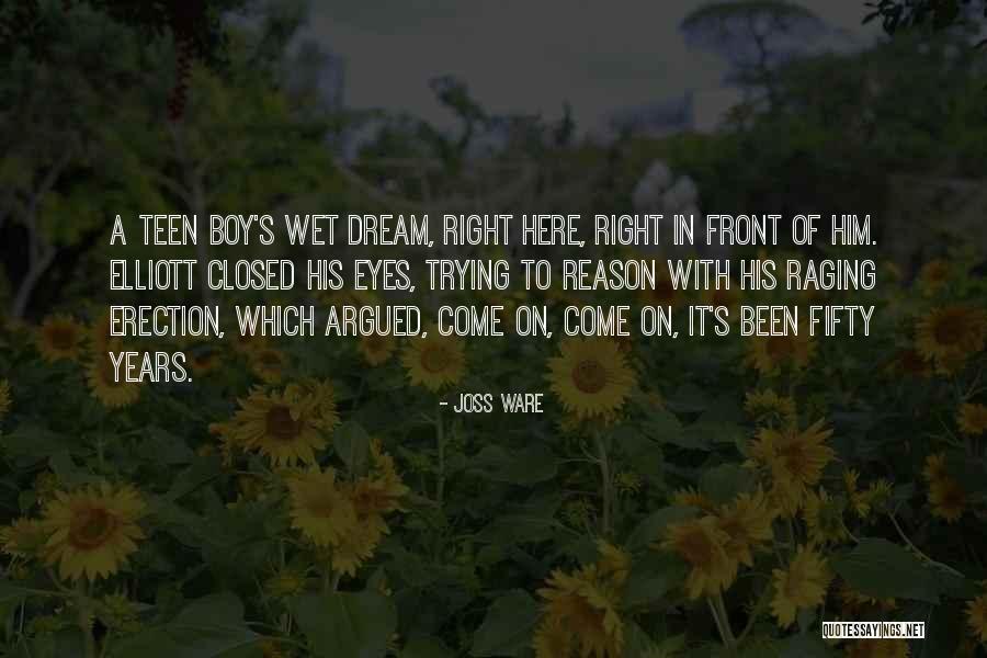 Wet Dream Quotes By Joss Ware Wet Dream Quotes By Joss Ware