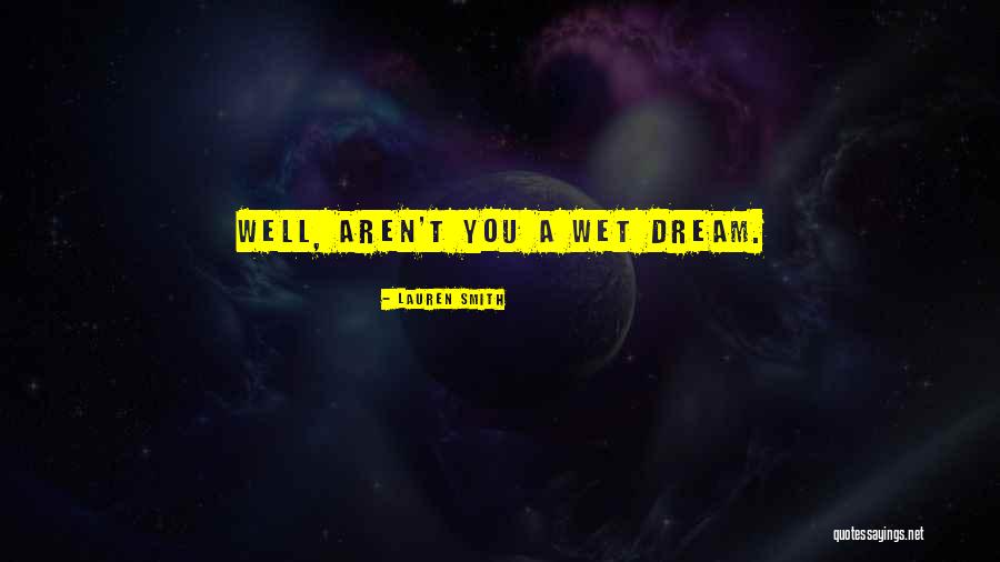 Wet Dream Quotes By Lauren Smith Wet Dream Quotes By Lauren Smith