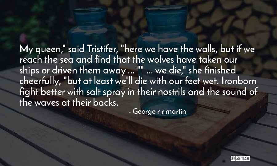 Wet Feet Quotes By George R R Martin Wet Feet Quotes By George R R Martin