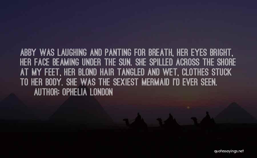 Wet Feet Quotes By Ophelia London