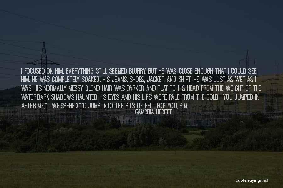 Wet Jeans Quotes By Cambria Hebert Wet Jeans Quotes By Cambria Hebert