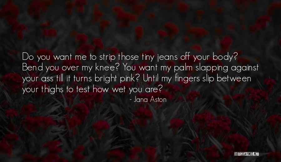 Wet Jeans Quotes By Jana Aston Wet Jeans Quotes By Jana Aston