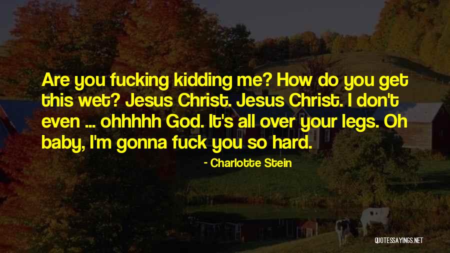 Wet Legs Quotes By Charlotte Stein Wet Legs Quotes By Charlotte Stein