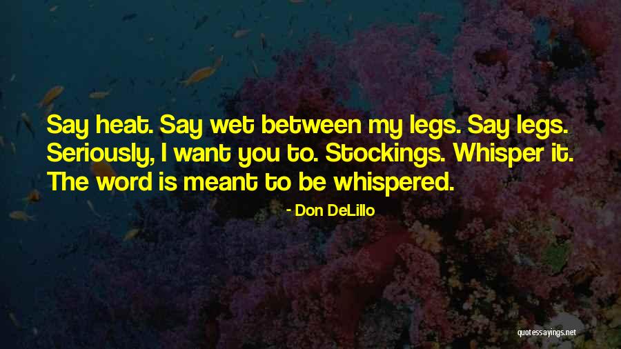 Wet Legs Quotes By Don DeLillo Wet Legs Quotes By Don DeLillo