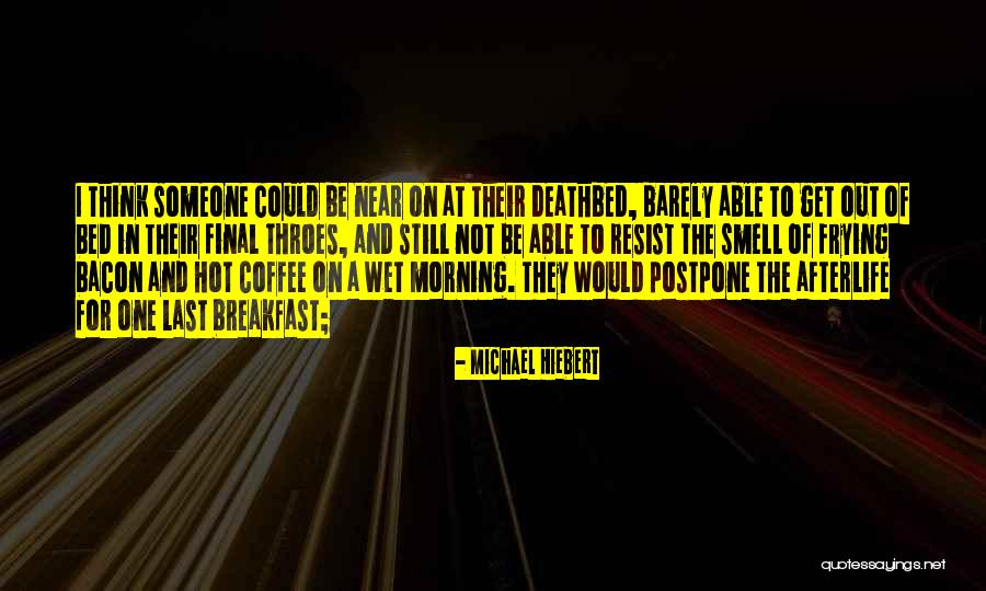 Wet Morning Quotes By Michael Hiebert