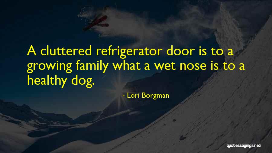 Wet Nose Quotes By Lori Borgman