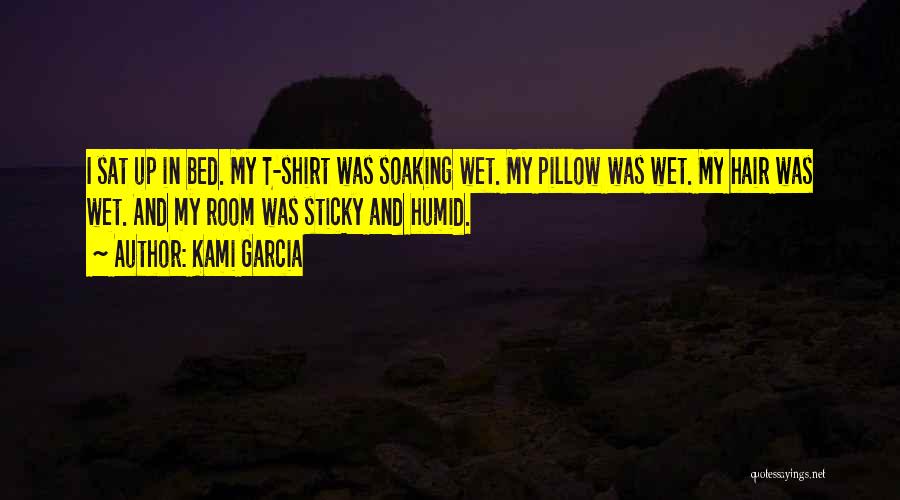 Wet Pillow Quotes By Kami Garcia