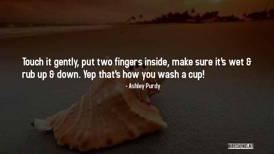 Wet Wash Quotes By Ashley Purdy Wet Wash Quotes By Ashley Purdy