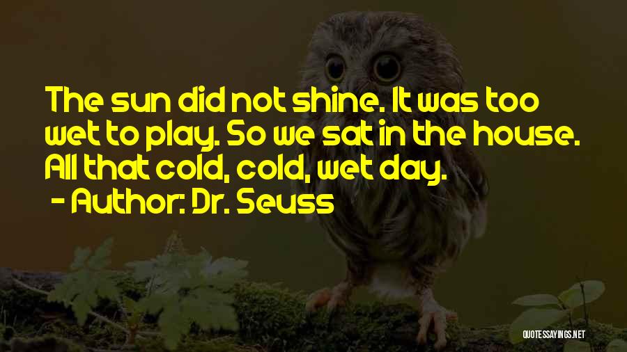 Wet Weather Quotes By Dr. Seuss