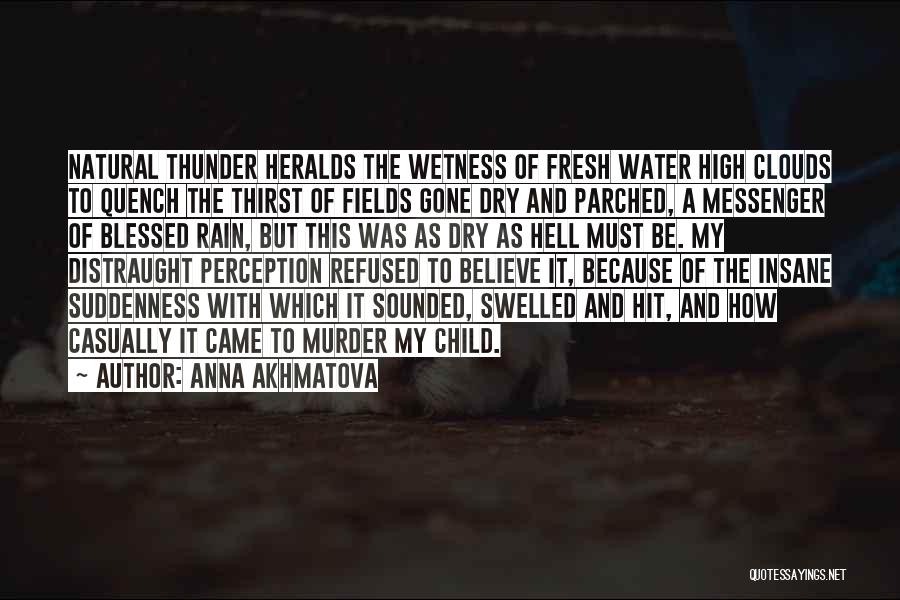 Wetness Quotes By Anna Akhmatova