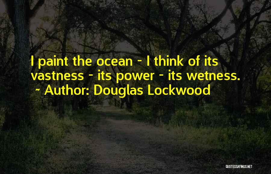 Wetness Quotes By Douglas Lockwood