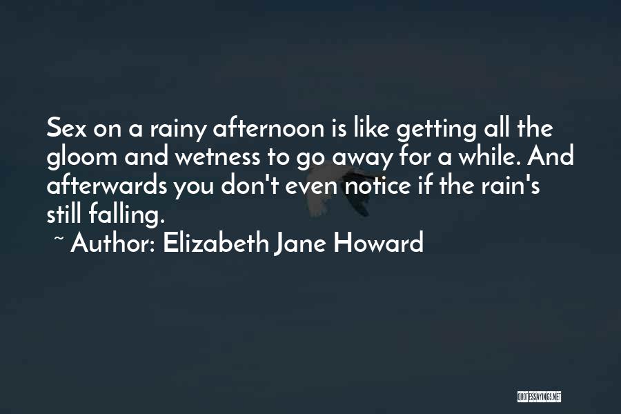Wetness Quotes By Elizabeth Jane Howard