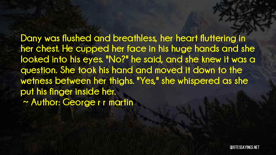 Wetness Quotes By George R R Martin