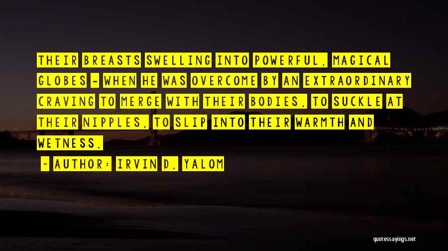 Wetness Quotes By Irvin D. Yalom