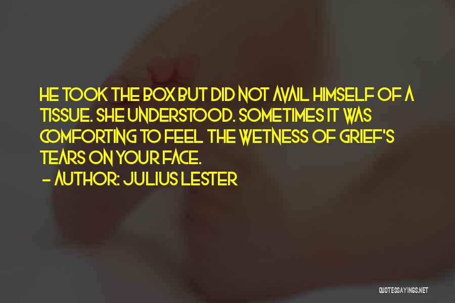 Wetness Quotes By Julius Lester