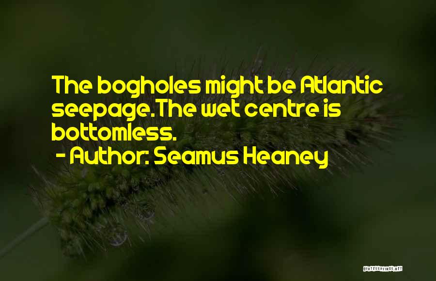 Wetness Quotes By Seamus Heaney