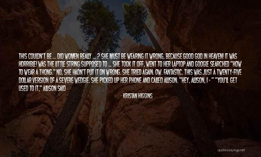 Wetware Movie Quotes By Kristan Higgins Wetware Movie Quotes By Kristan Higgins