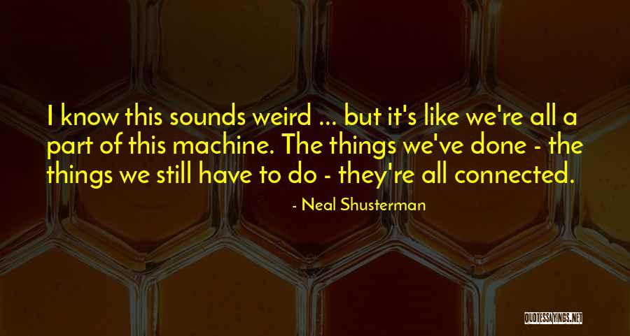 We've All Done It Quotes By Neal Shusterman