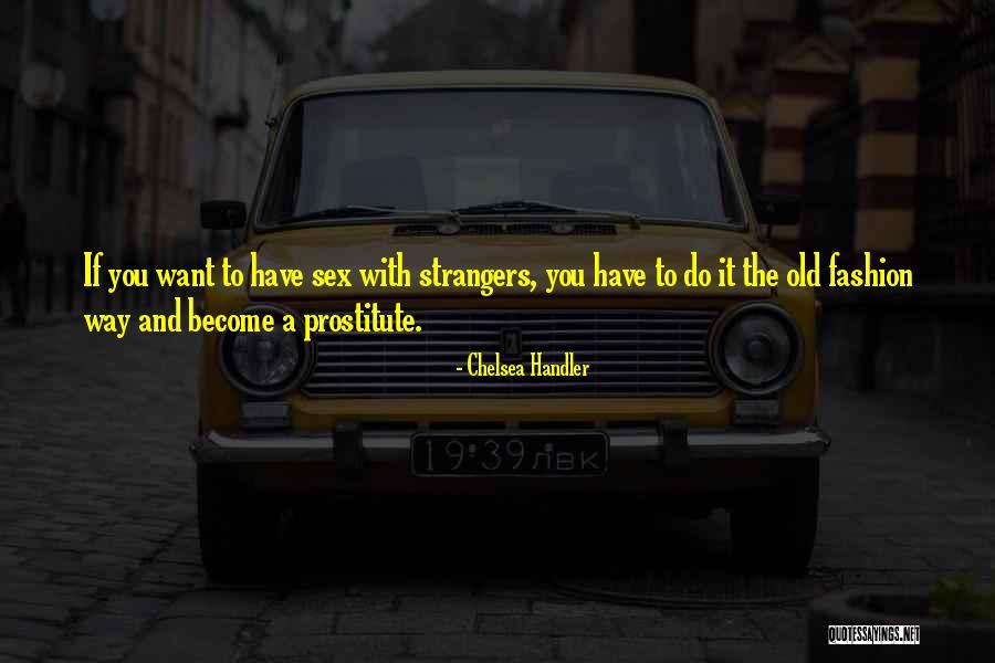 We've Become Strangers Quotes By Chelsea Handler