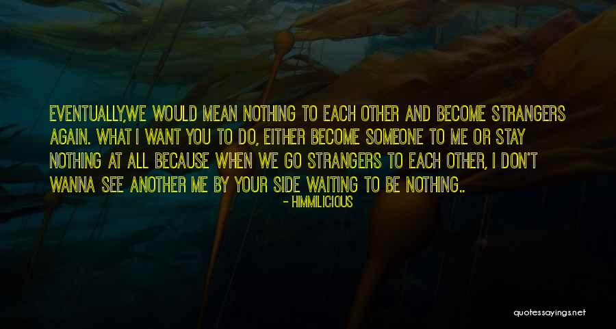 We've Become Strangers Quotes By Himmilicious