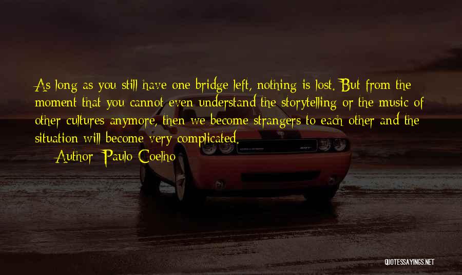 We've Become Strangers Quotes By Paulo Coelho