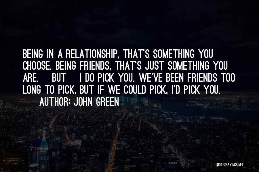 We've Been Friends For So Long Quotes By John Green