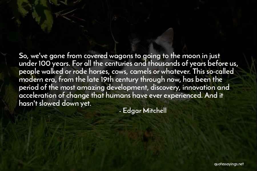 We've Been Through It All Quotes By Edgar Mitchell