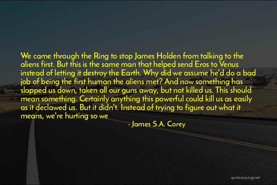 We've Been Through It All Quotes By James S.A. Corey We've Been Through It All Quotes By James S.A. Corey
