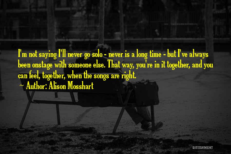 We've Been Together For So Long Quotes By Alison Mosshart