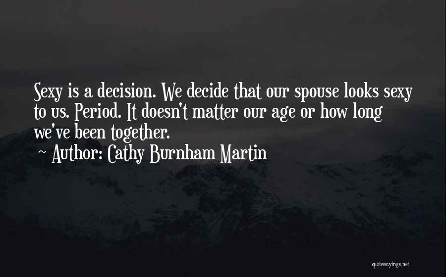 We've Been Together For So Long Quotes By Cathy Burnham Martin