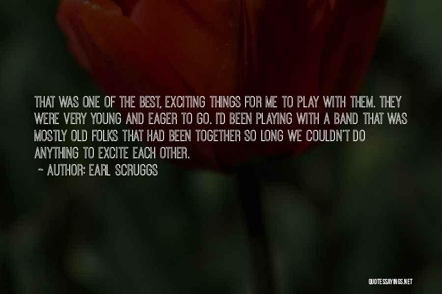 We've Been Together For So Long Quotes By Earl Scruggs