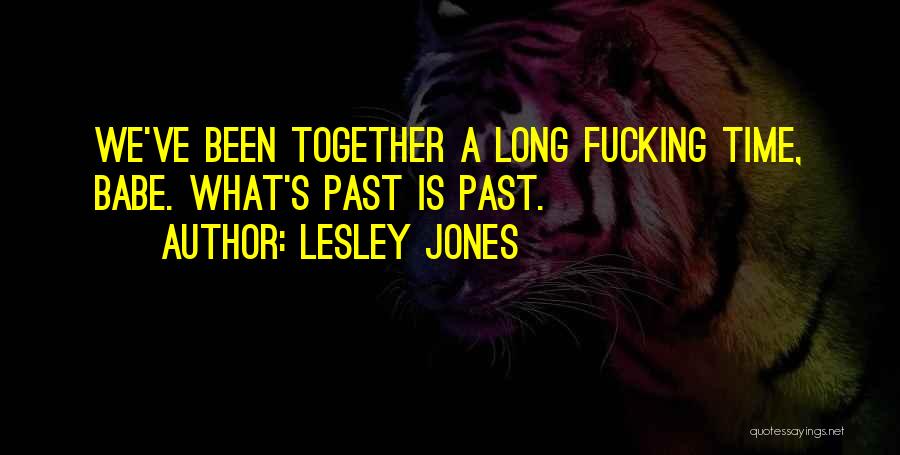 We've Been Together For So Long Quotes By Lesley Jones